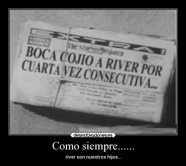 Como siempre...... - river son nuestros hijos...