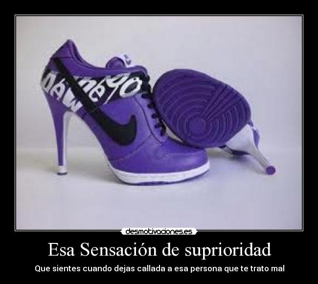 Esa Sensación de suprioridad - Que sientes cuando dejas callada a esa persona que te trato mal