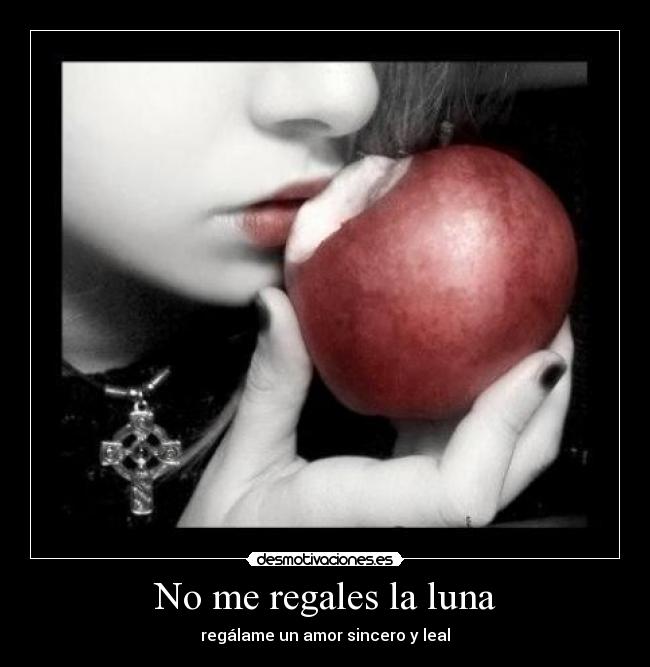 No me regales la luna - regálame un amor sincero y leal