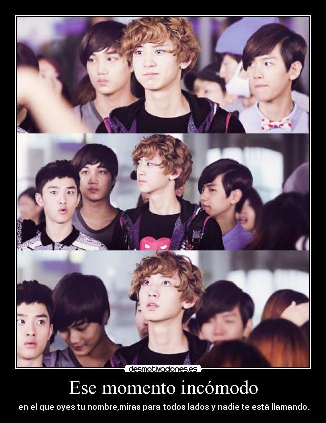 Ese momento incómodo - en el que oyes tu nombre,miras para todos lados y nadie te está llamando.