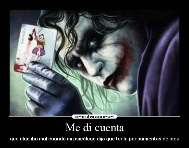 Me di cuenta - que algo iba mal cuando mi psicólogo dijo que tenía pensamientos de loca