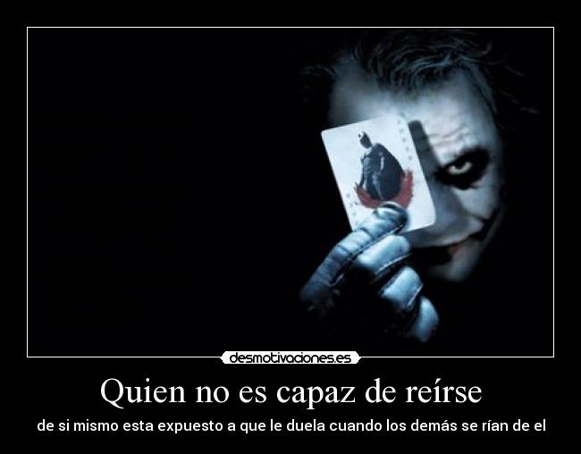 Quien no es capaz de reírse -