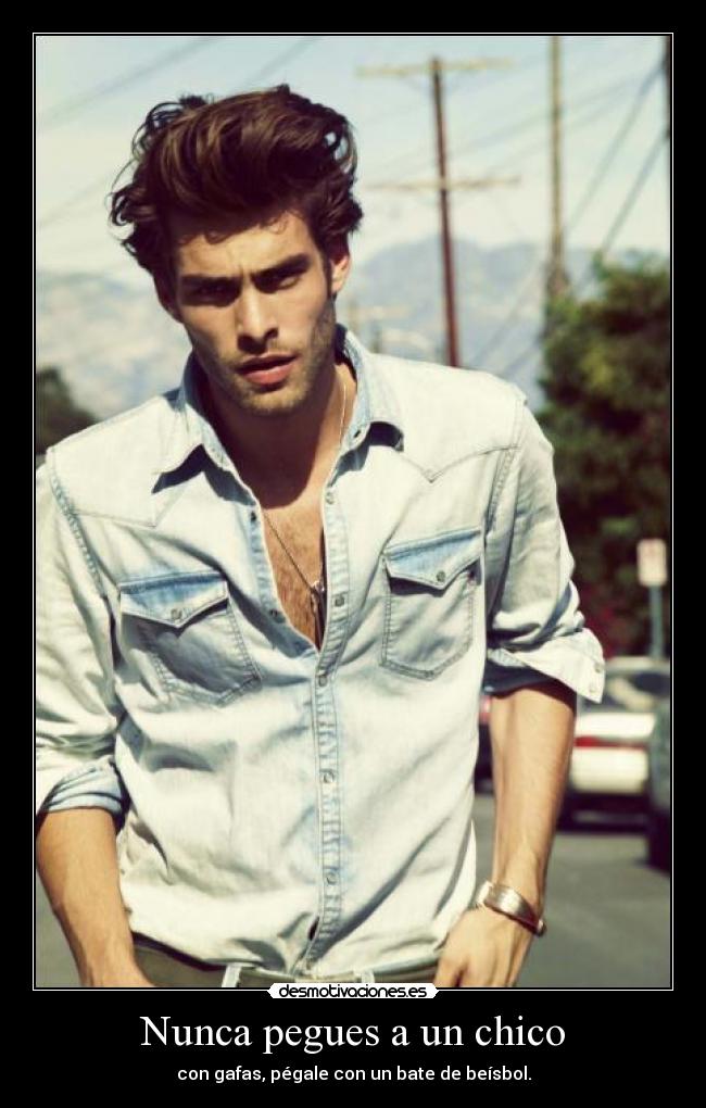 Nunca pegues a un chico - con gafas, pégale con un bate de beísbol.