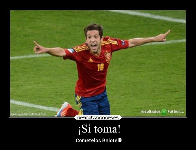 ¡Si toma! - ¡Cometelos Balotelli!