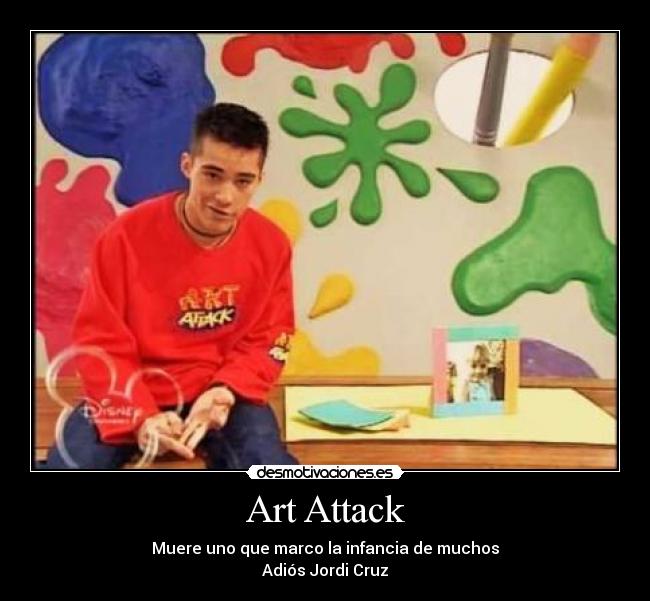 Art Attack - Muere uno que marco la infancia de muchos
Adiós Jordi Cruz