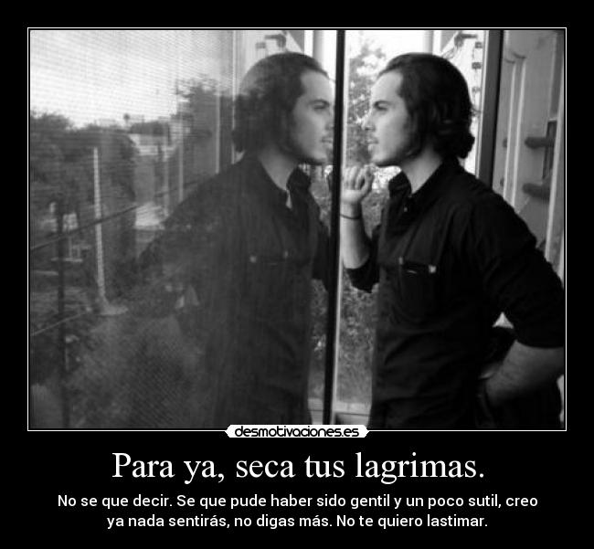 Para ya, seca tus lagrimas. - 