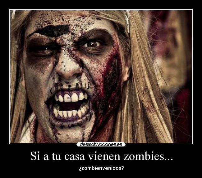 Si a tu casa vienen zombies... -