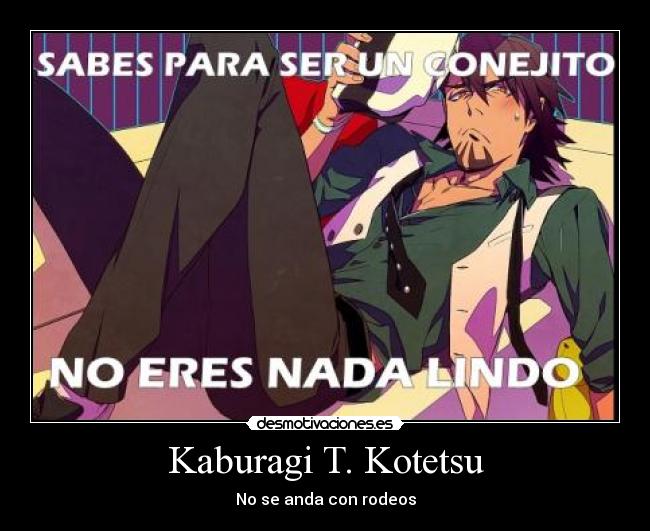 Kaburagi T. Kotetsu - No se anda con rodeos