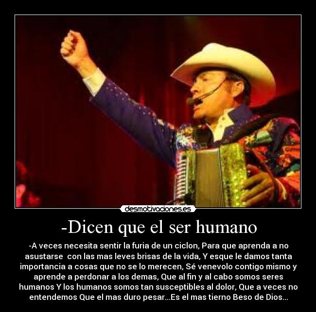 -Dicen que el ser humano -