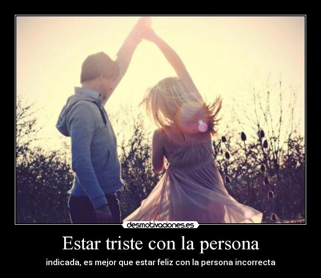 Estar triste con la persona - 