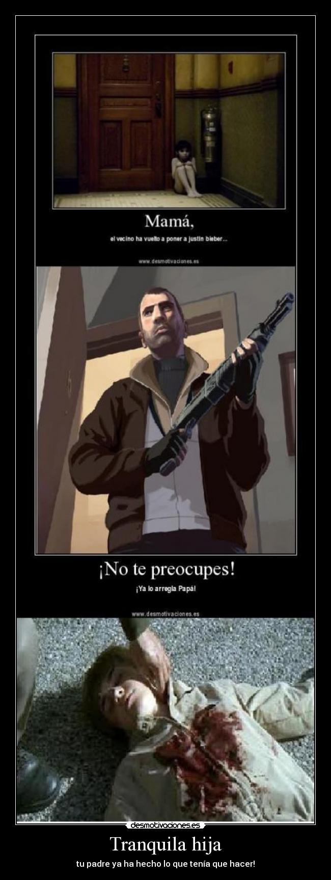 Tranquila hija - tu padre ya ha hecho lo que tenía que hacer!