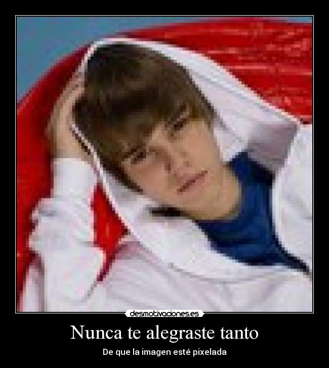 Nunca te alegraste tanto - De que la imagen esté pixelada