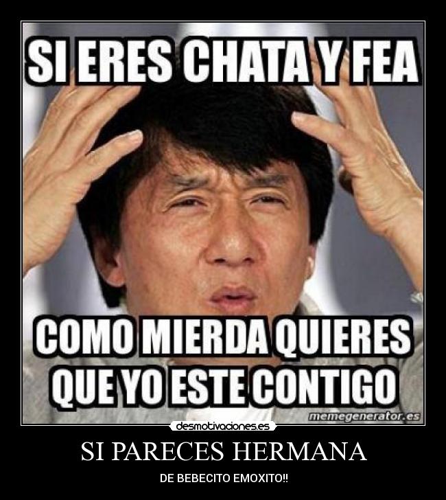 SI PARECES HERMANA - DE BEBECITO EMOXITO!!