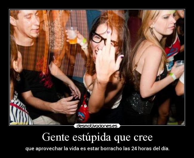 Gente estúpida que cree -