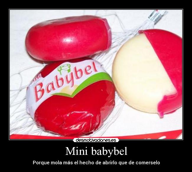 Mini babybel - Porque mola más el hecho de abrirlo que de comerselo
