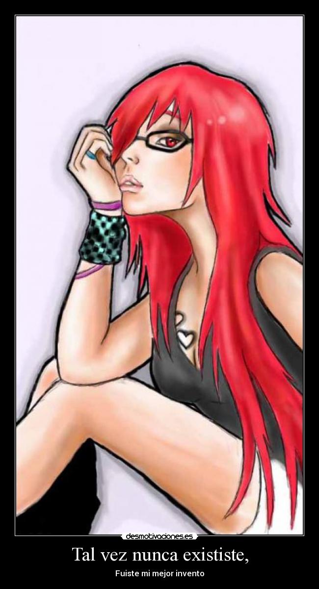 Tal vez nunca exististe, - Fuiste mi mejor invento