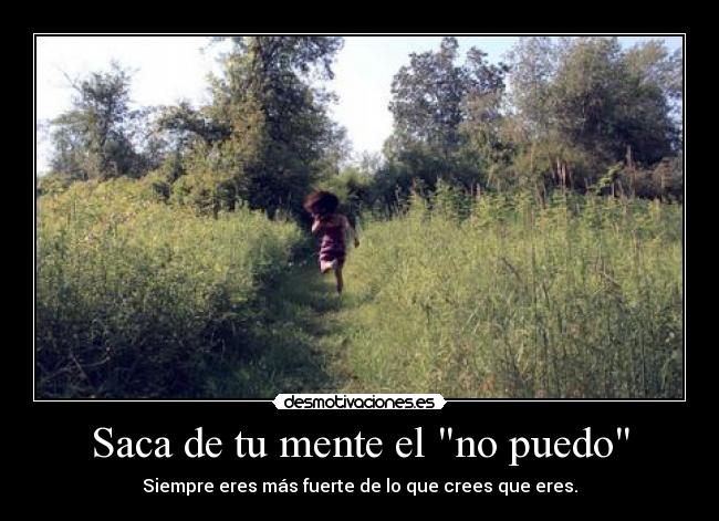 Saca de tu mente el no puedo -