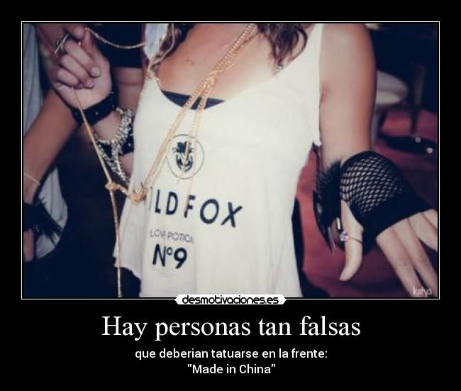 Hay personas tan falsas -