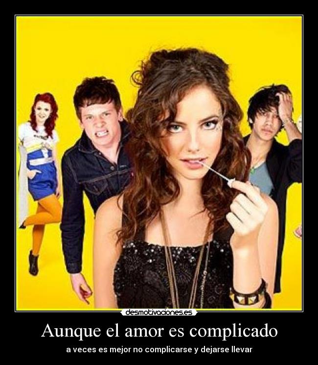 Aunque el amor es complicado - a veces es mejor no complicarse y dejarse llevar