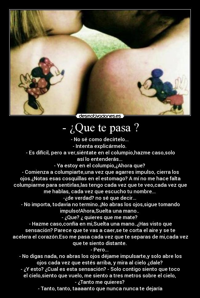 - ¿Que te pasa ? -