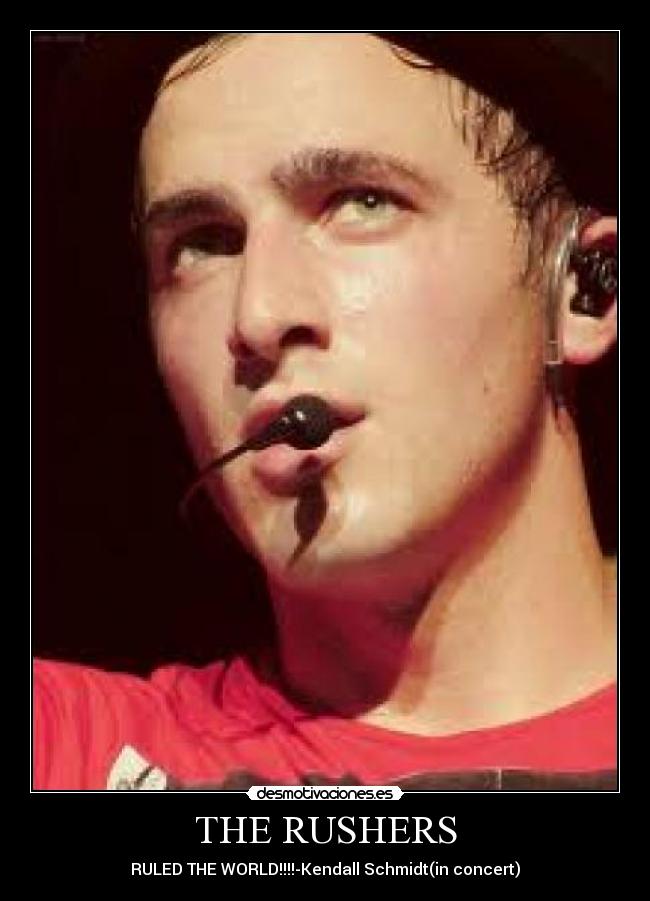 THE RUSHERS - RULED THE WORLD!!!!-Kendall Schmidt(in concert)