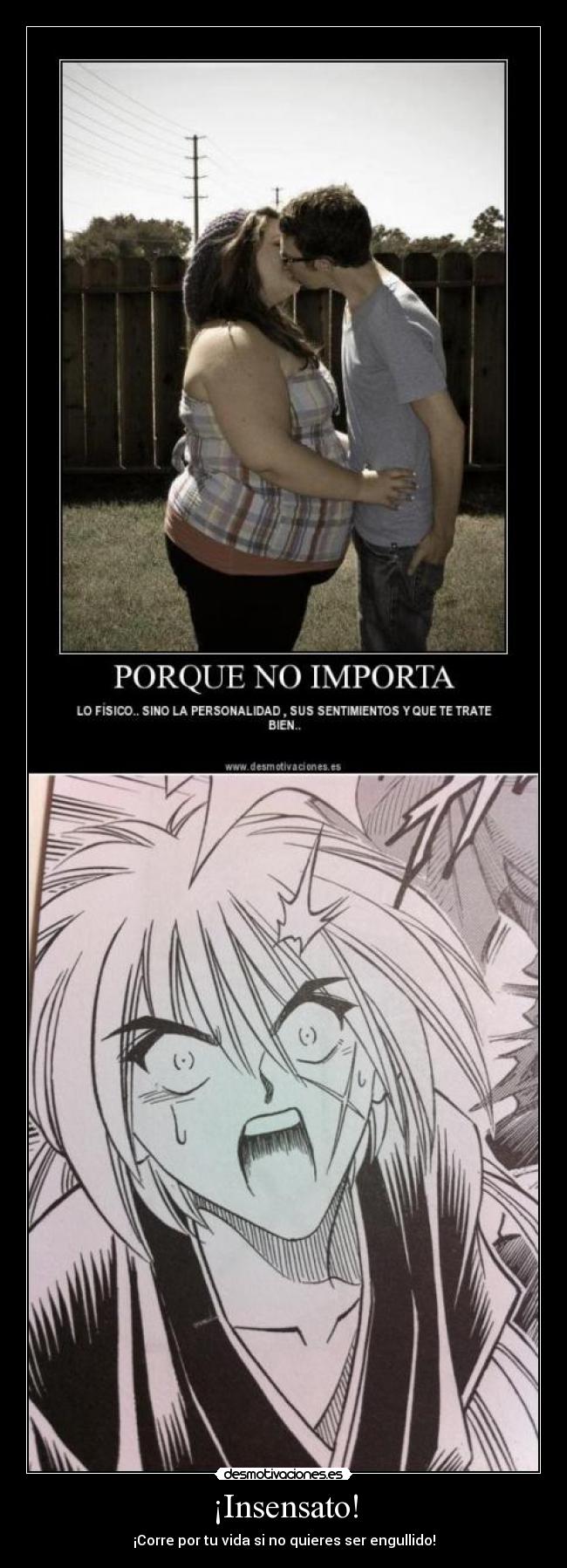 ¡Insensato! - ¡Corre por tu vida si no quieres ser engullido!