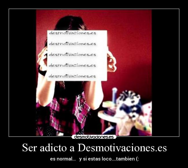Ser adicto a Desmotivaciones.es -