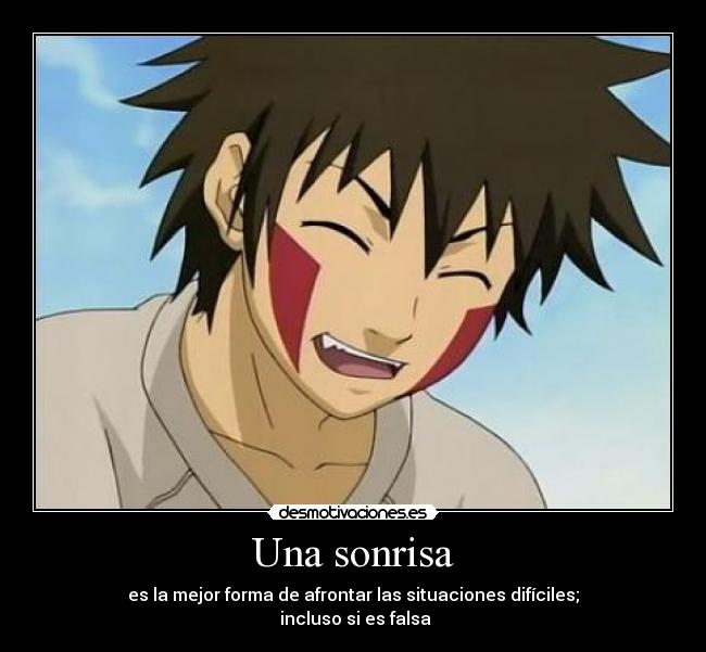 Una sonrisa - es la mejor forma de afrontar las situaciones difíciles;
 incluso si es falsa
