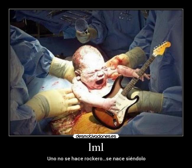 lml - Uno no se hace rockero...se nace siéndolo