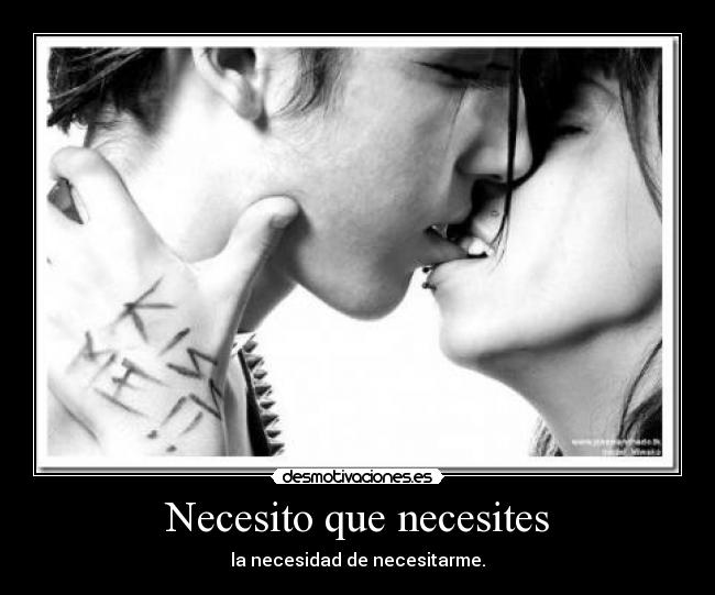 Necesito que necesites -
