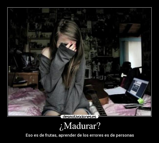 ¿Madurar? - 