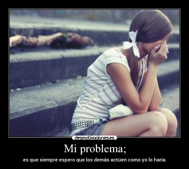 Mi problema; - 