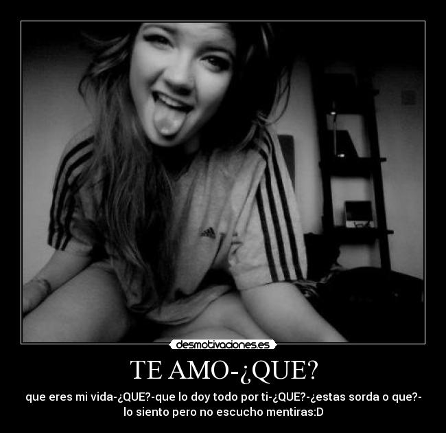 TE AMO-¿QUE? -
