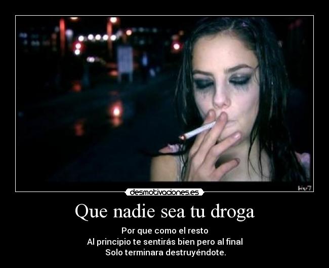 Que nadie sea tu droga -