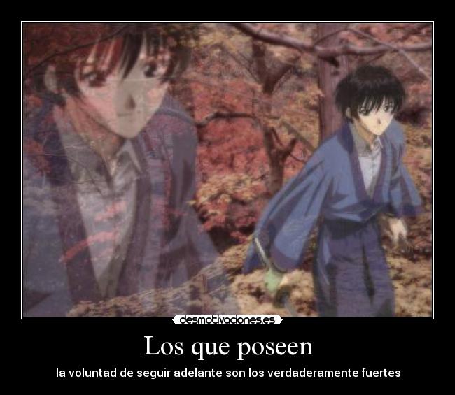 Los que poseen - la voluntad de seguir adelante son los verdaderamente fuertes