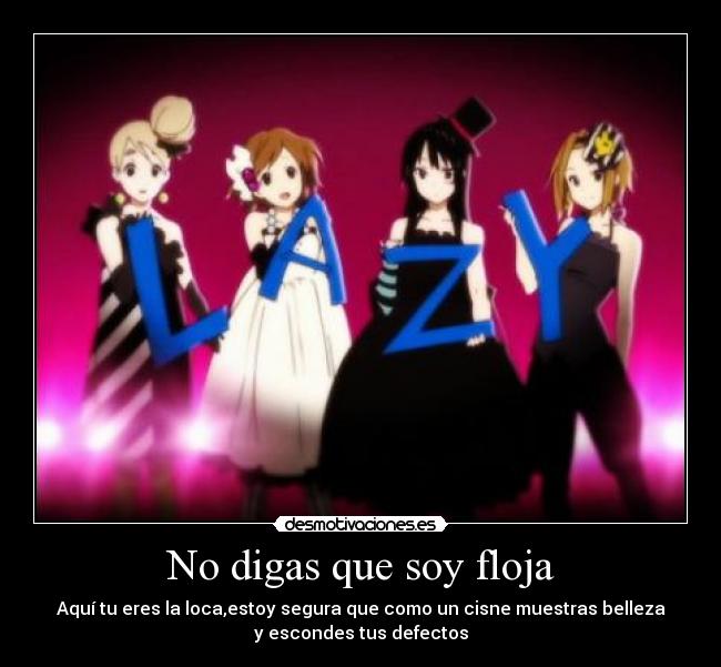 No digas que soy floja -
