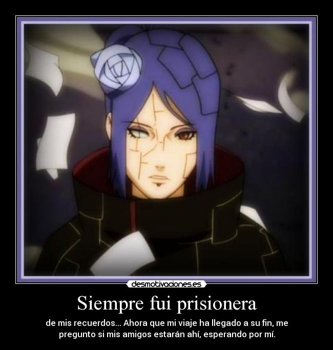 Siempre fui prisionera - de mis recuerdos... Ahora que mi viaje ha llegado a su fin, me
pregunto si mis amigos estarán ahí, esperando por mí.