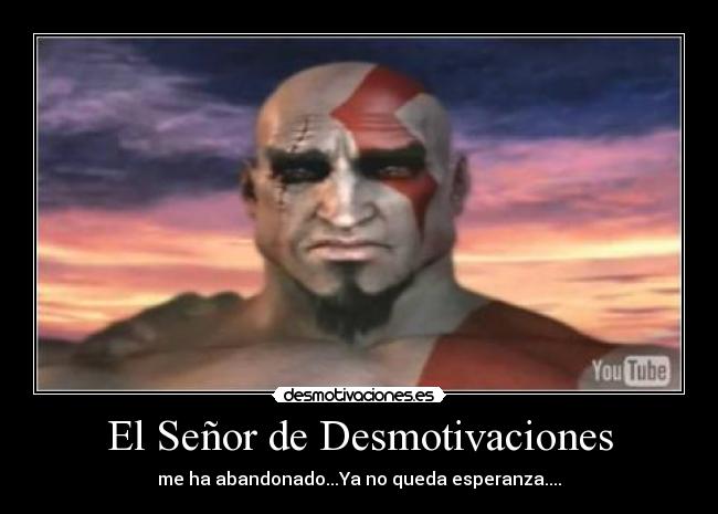 carteles desmotivaciones kratos sin esperanza desmotivaciones