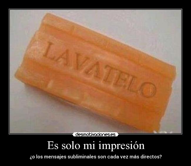 Es solo mi impresión - ¿o los mensajes subliminales son cada vez más directos?