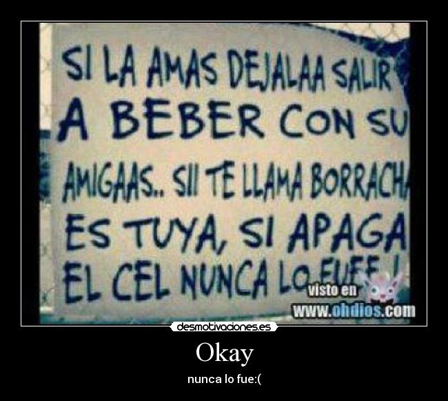 Okay - nunca lo fue:(