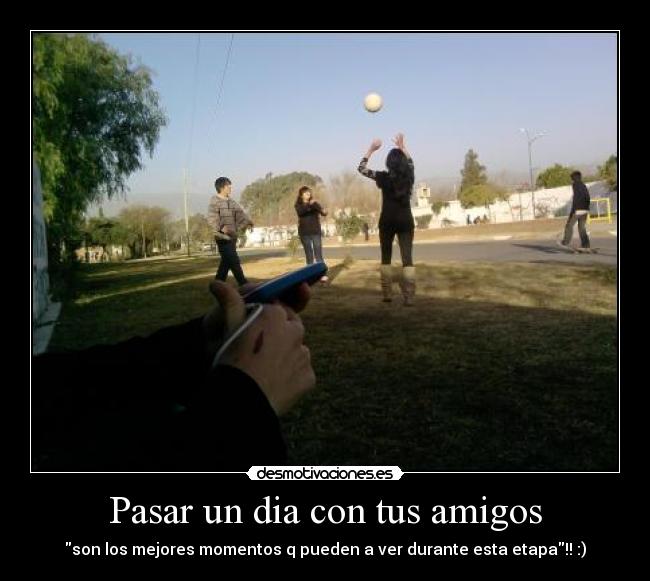 Pasar un dia con tus amigos -