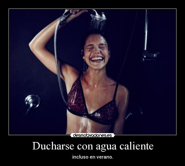 Ducharse con agua caliente - 