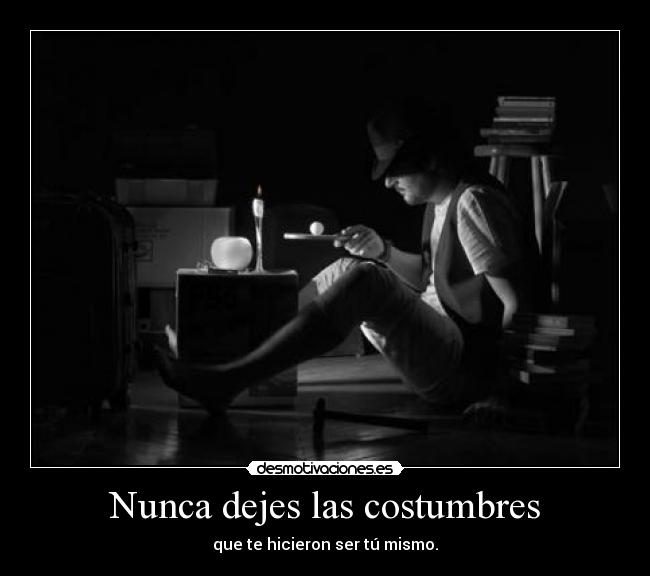 Nunca dejes las costumbres - 