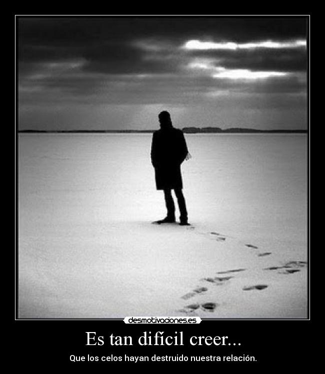 Es tan difícil creer... - 