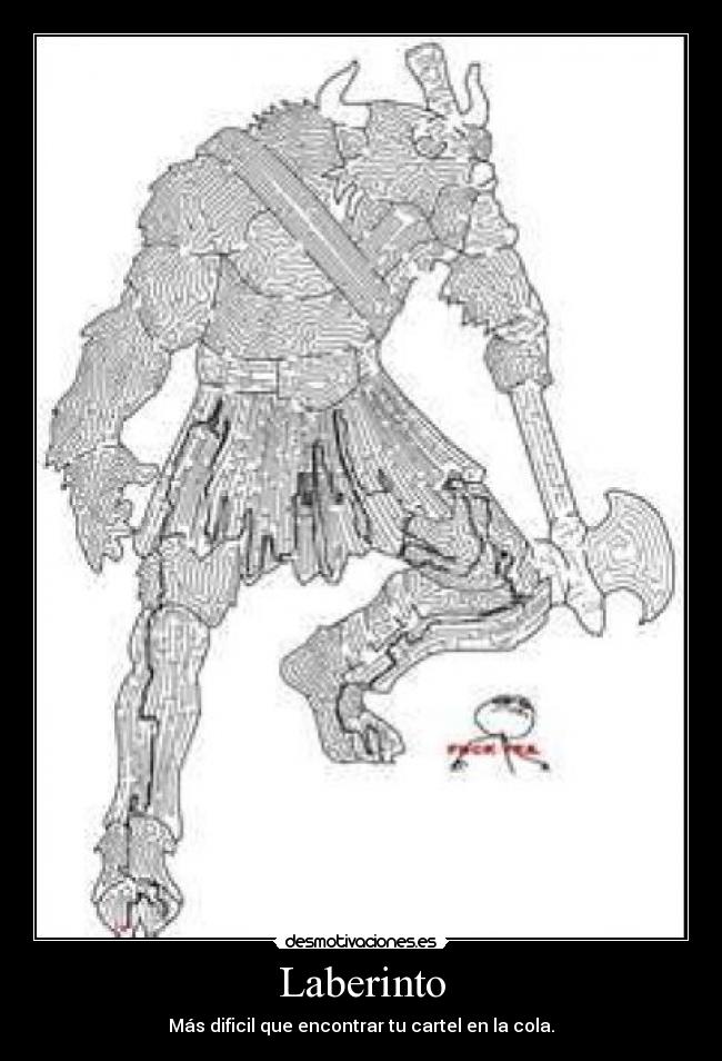Laberinto - Más dificil que encontrar tu cartel en la cola.