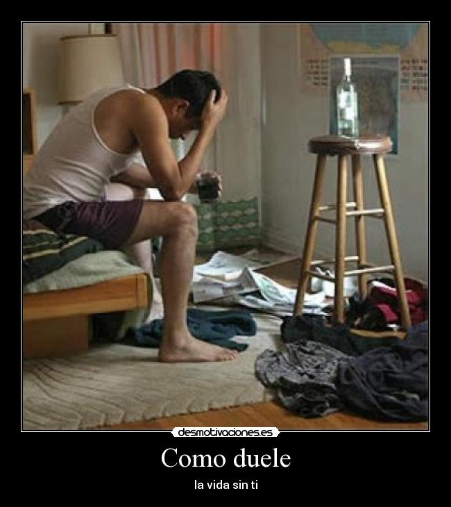 Como duele - la vida sin ti