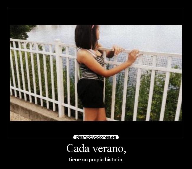Cada verano, - tiene su propia historia.
