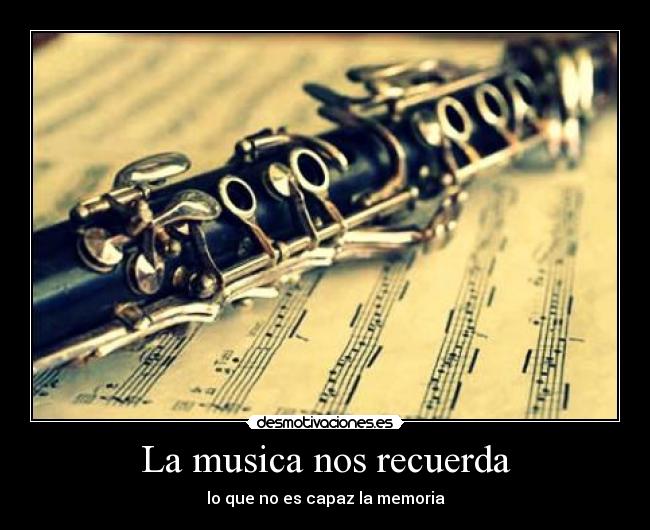 La musica nos recuerda - lo que no es capaz la memoria