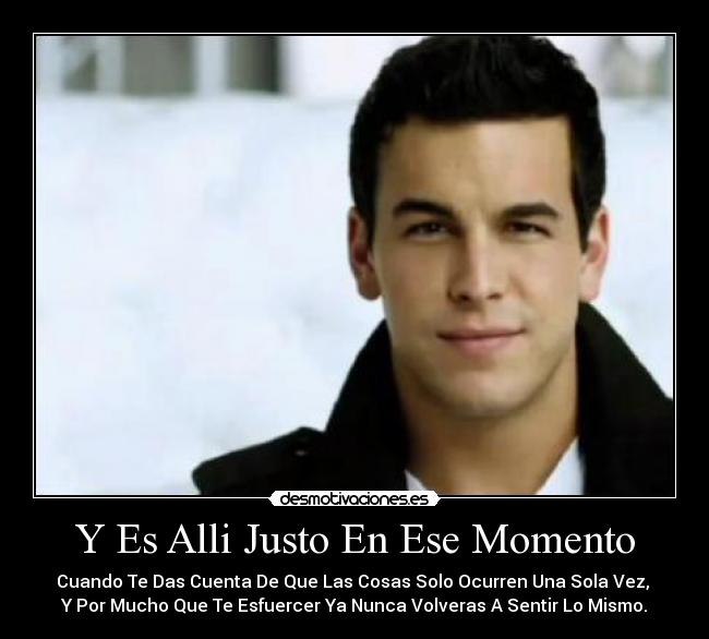Y Es Alli Justo En Ese Momento -