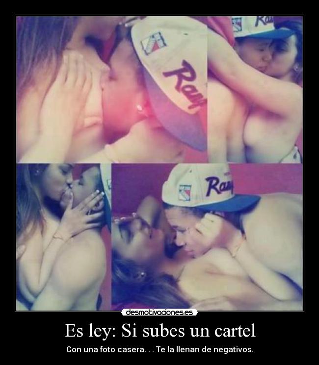 Es ley: Si subes un cartel - Con una foto casera. . . Te la llenan de negativos.
